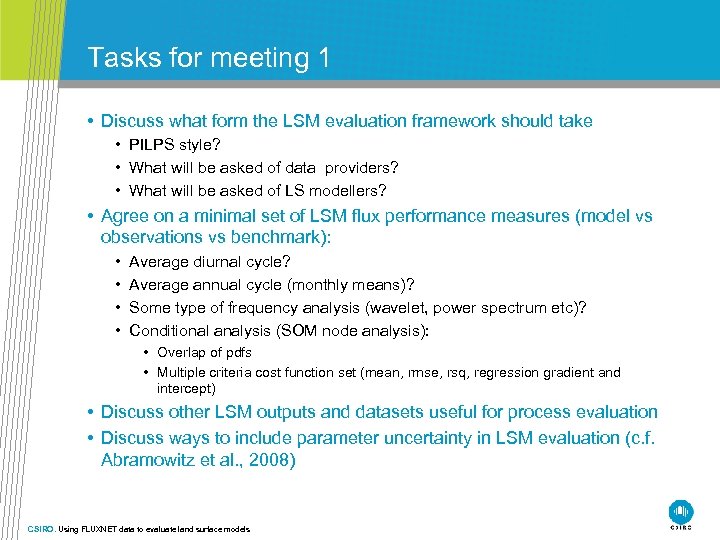 Tasks for meeting 1 • Discuss what form the LSM evaluation framework should take