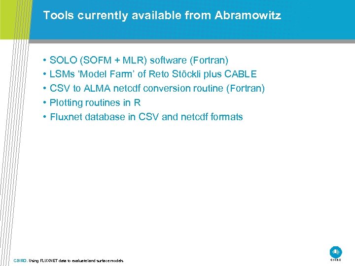Tools currently available from Abramowitz • • • SOLO (SOFM + MLR) software (Fortran)