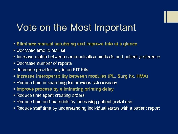 Vote on the Most Important § § § Eliminate manual scrubbing and improve info