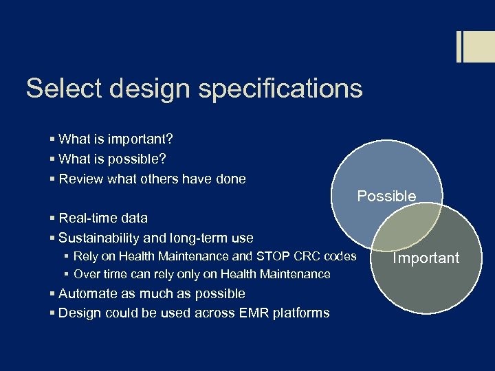 Select design specifications § What is important? § What is possible? § Review what