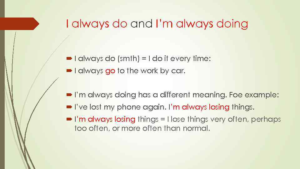 I always do and I’m always doing I always do (smth) = I do