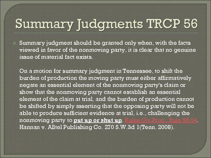 Summary Judgments TRCP 56 Summary judgment should be granted only when, with the facts