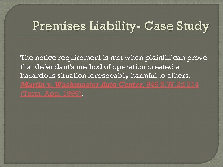 Premises Liability- Case Study The notice requirement is met when plaintiff can prove that