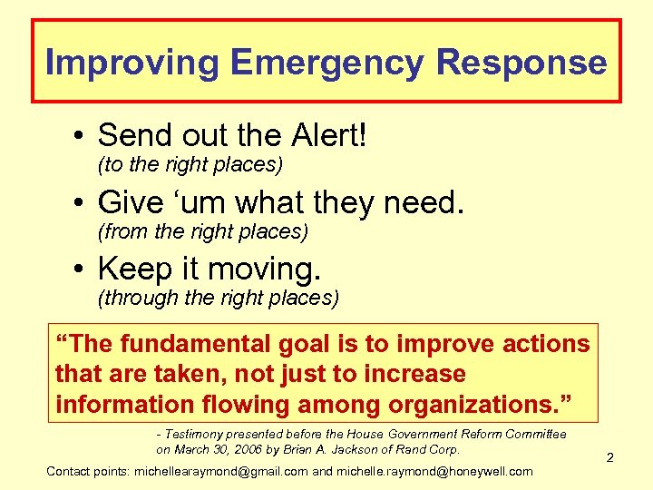 Improving Emergency Response • Send out the Alert! (to the right places) • Give