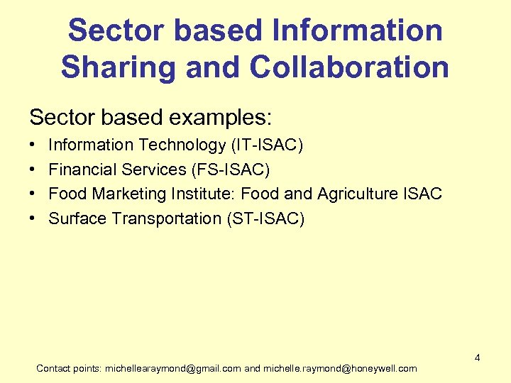 Sector based Information Sharing and Collaboration Sector based examples: • • Information Technology (IT-ISAC)