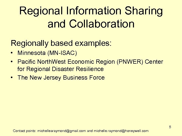 Regional Information Sharing and Collaboration Regionally based examples: • Minnesota (MN-ISAC) • Pacific North.