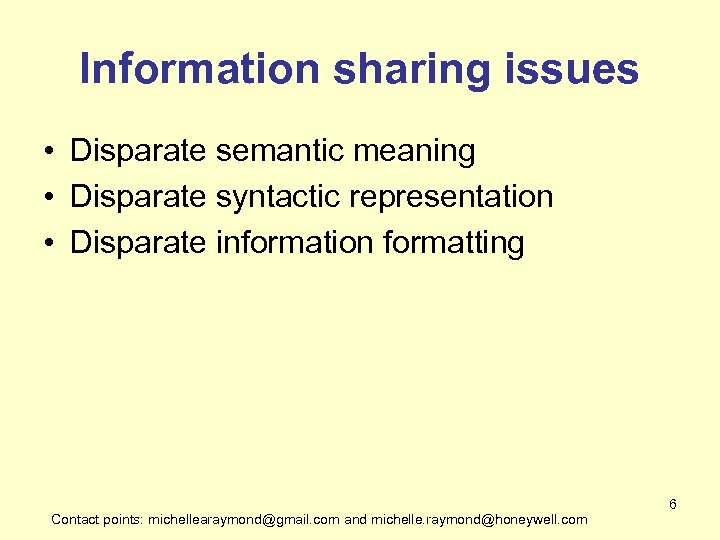 Information sharing issues • Disparate semantic meaning • Disparate syntactic representation • Disparate information