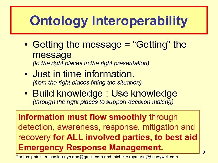 Ontology Interoperability • Getting the message = “Getting” the message (to the right places