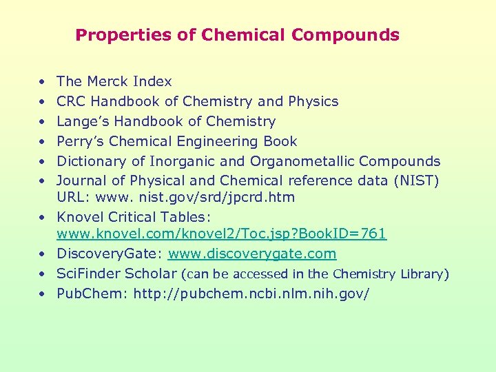 Properties of Chemical Compounds • • • The Merck Index CRC Handbook of Chemistry