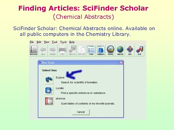 Finding Articles: Sci. Finder Scholar (Chemical Abstracts) Sci. Finder Scholar: Chemical Abstracts online. Available