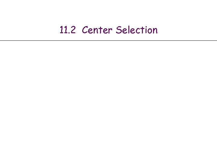 11. 2 Center Selection 