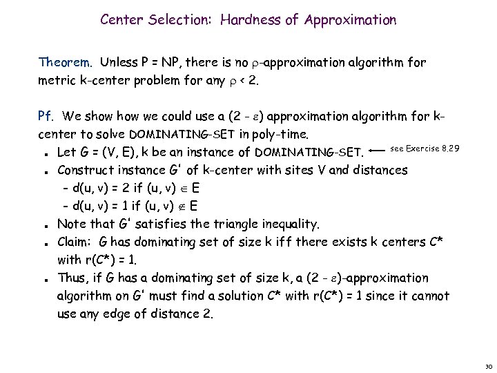 Center Selection: Hardness of Approximation Theorem. Unless P = NP, there is no -approximation