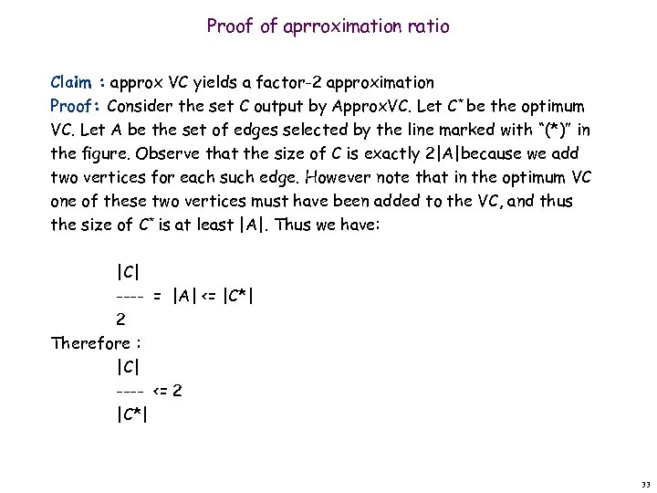 Proof of aprroximation ratio Claim : approx VC yields a factor-2 approximation Proof: Consider