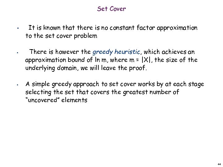 Set Cover • • • It is known that there is no constant factor