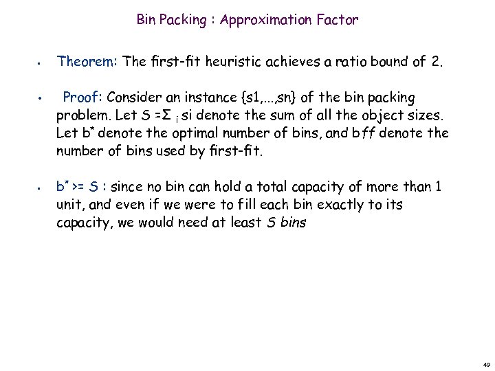 Bin Packing : Approximation Factor • • • Theorem: The ﬁrst-ﬁt heuristic achieves a