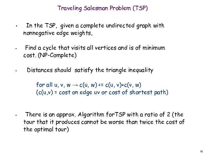 Traveling Salesman Problem (TSP) • • • In the TSP, given a complete undirected