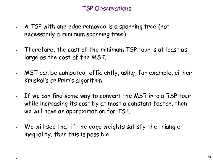 TSP Observations • • • A TSP with one edge removed is a spanning