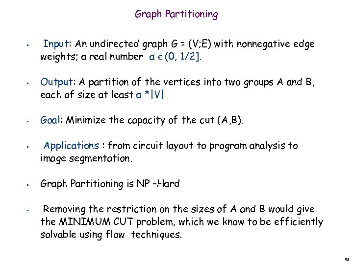 Graph Partitioning • • • Input: An undirected graph G = (V; E) with