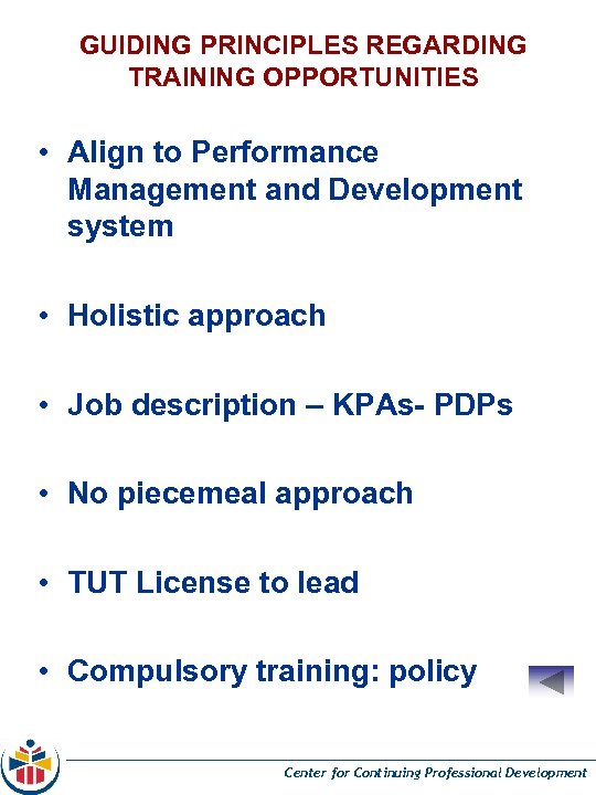 GUIDING PRINCIPLES REGARDING TRAINING OPPORTUNITIES • Align to Performance Management and Development system •