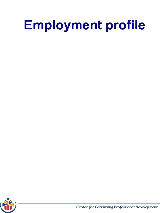 Employment profile Center for Continuing Professional Development 