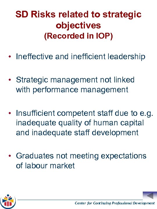 SD Risks related to strategic objectives (Recorded in IOP) • Ineffective and inefficient leadership