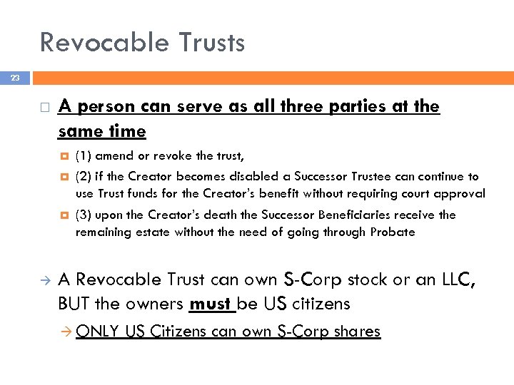 Revocable Trusts 23 A person can serve as all three parties at the same