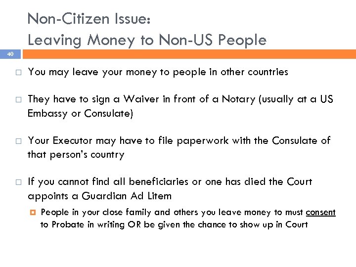 Non-Citizen Issue: Leaving Money to Non-US People 40 You may leave your money to