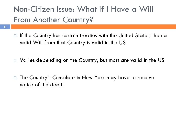 Non-Citizen Issue: What if I Have a Will From Another Country? 41 If the