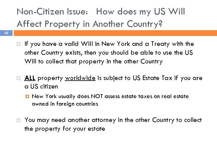 Non-Citizen Issue: How does my US Will Affect Property in Another Country? 42 If