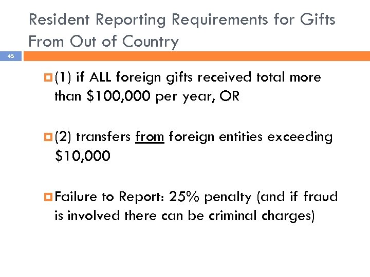 Resident Reporting Requirements for Gifts From Out of Country 45 (1) if ALL foreign