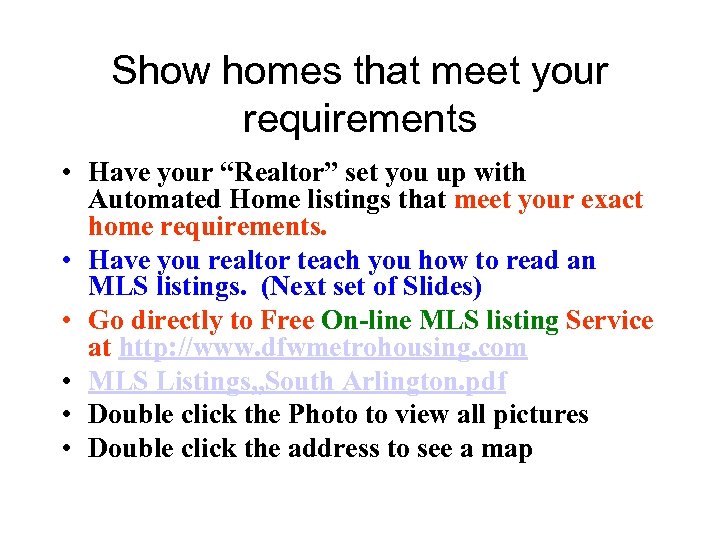 Show homes that meet your requirements • Have your “Realtor” set you up with