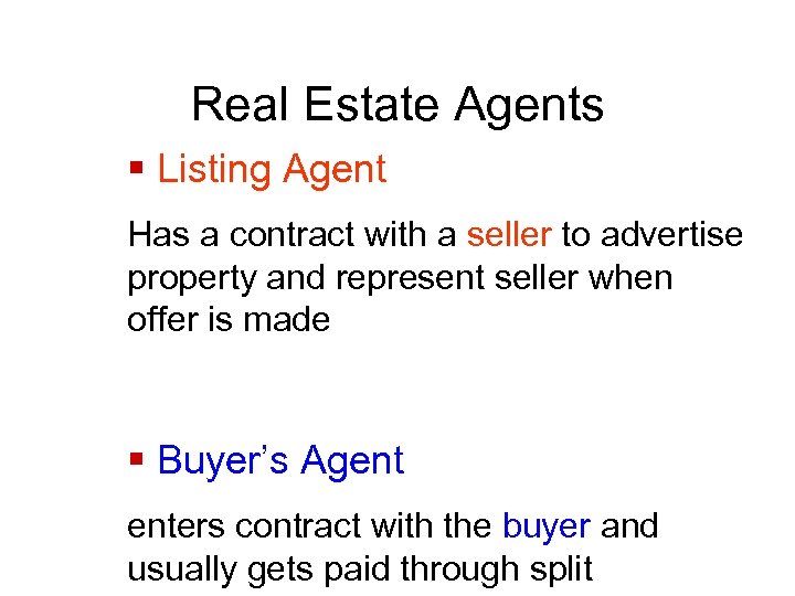 Real Estate Agents § Listing Agent Has a contract with a seller to advertise