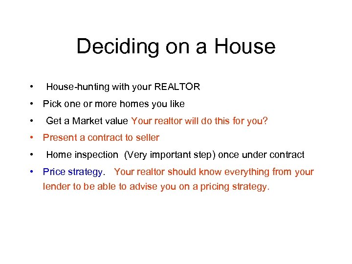 Deciding on a House • House-hunting with your REALTOR • Pick one or more