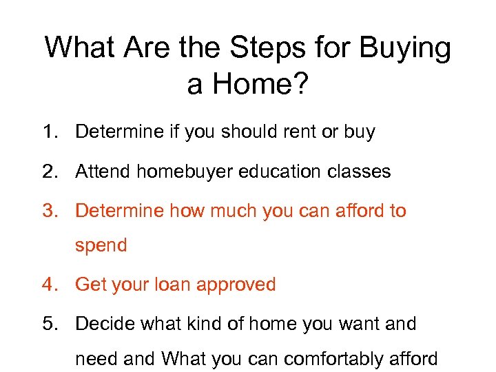 What Are the Steps for Buying a Home? 1. Determine if you should rent