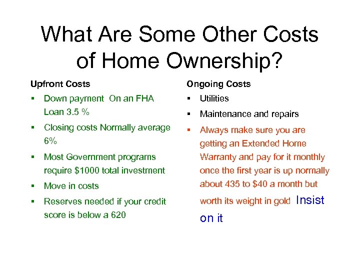 What Are Some Other Costs of Home Ownership? Upfront Costs Ongoing Costs § Down