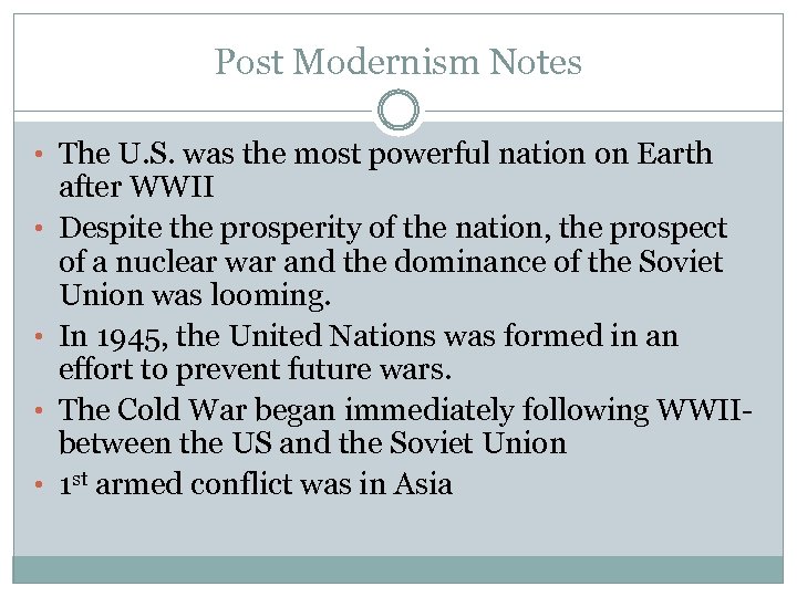 Post Modernism Notes • The U. S. was the most powerful nation on Earth