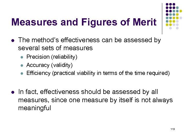 Measures and Figures of Merit l The method’s effectiveness can be assessed by several