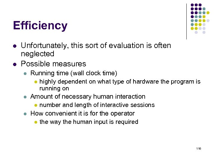 Efficiency l l Unfortunately, this sort of evaluation is often neglected Possible measures l