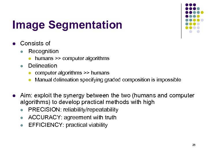 Image Segmentation l Consists of l Recognition l l Delineation l l l humans