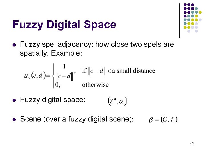 Fuzzy Digital Space l Fuzzy spel adjacency: how close two spels are spatially. Example: