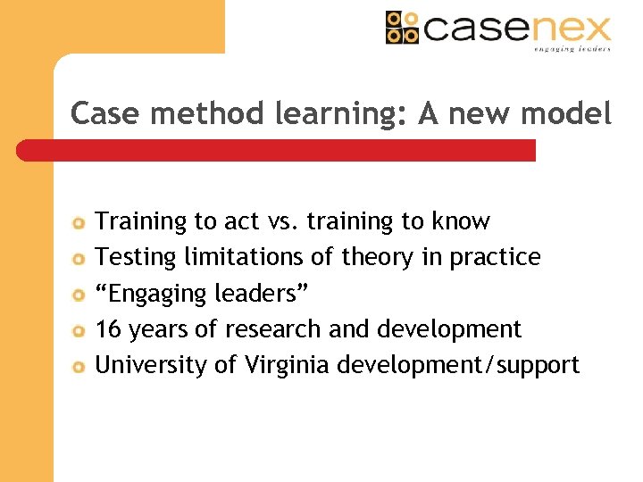 Case method learning: A new model Training to act vs. training to know Testing