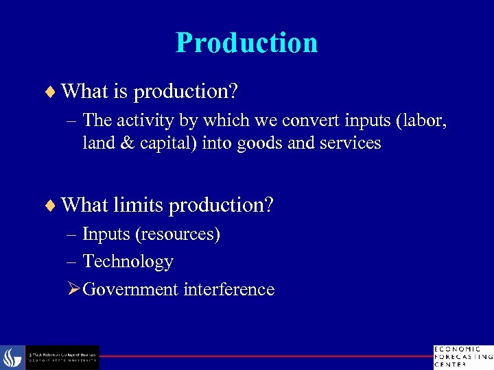 Production ¨ What is production? – The activity by which we convert inputs (labor,
