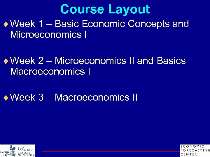 Course Layout ¨ Week 1 – Basic Economic Concepts and Microeconomics I ¨ Week
