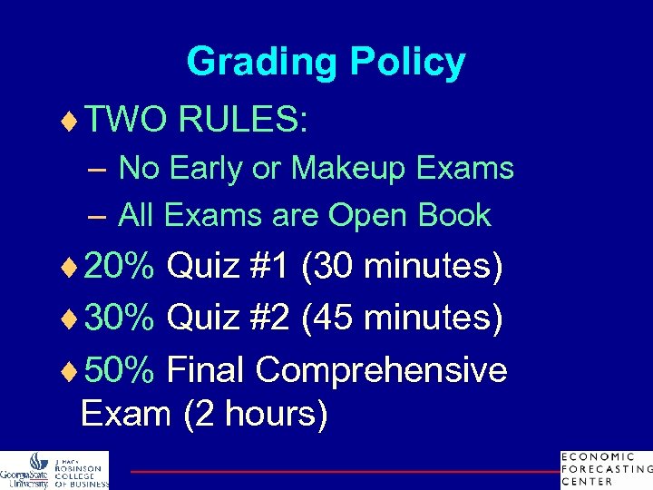 Grading Policy ¨TWO RULES: – No Early or Makeup Exams – All Exams are