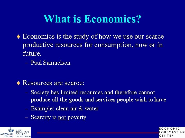 What is Economics? ¨ Economics is the study of how we use our scarce