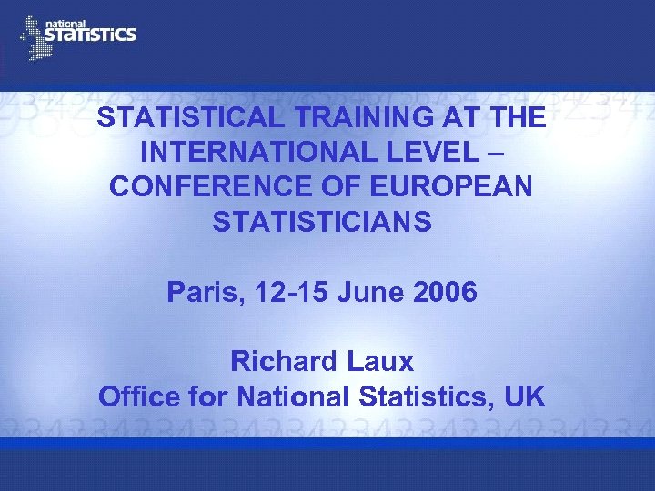 STATISTICAL TRAINING AT THE INTERNATIONAL LEVEL – CONFERENCE OF EUROPEAN STATISTICIANS Paris, 12 -15