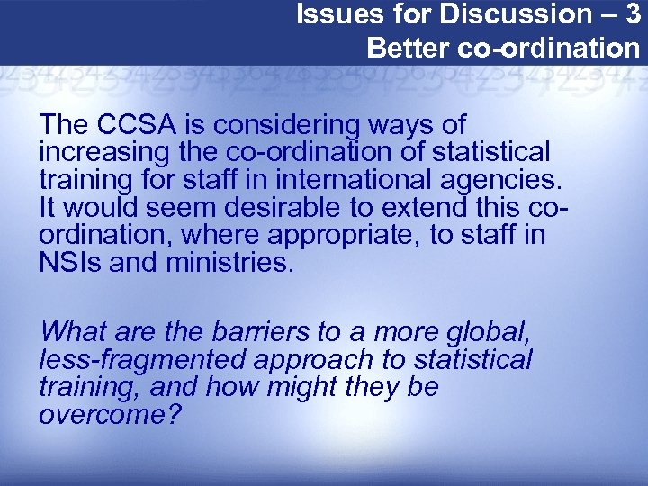 Issues for Discussion – 3 Better co-ordination The CCSA is considering ways of increasing