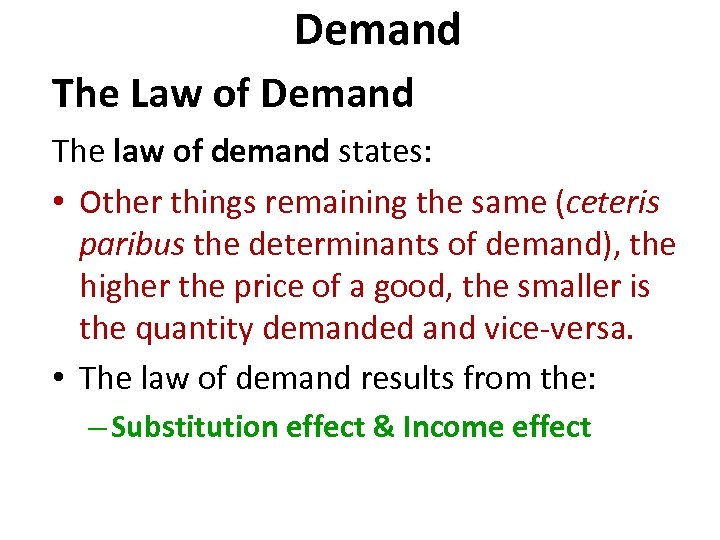 Demand The Law of Demand The law of demand states: • Other things remaining