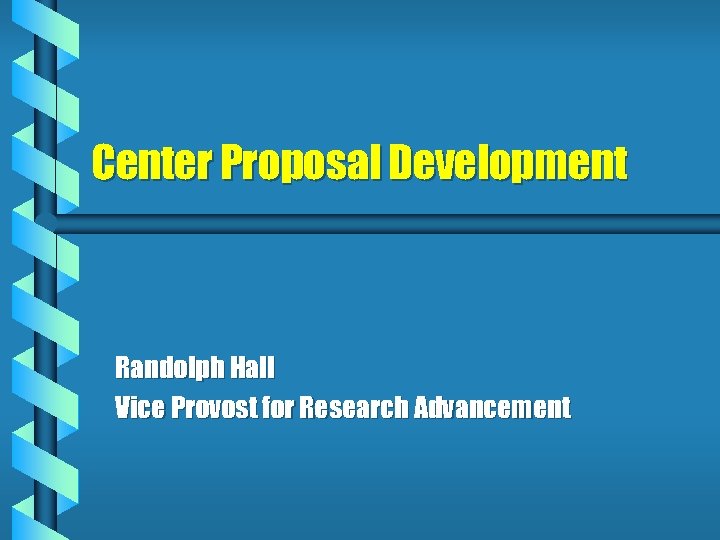 Center Proposal Development Randolph Hall Vice Provost for Research Advancement 