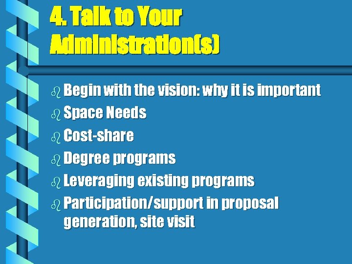 4. Talk to Your Administration(s) b Begin with the vision: why it is important